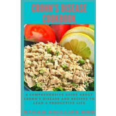 Crohn's Disease Cookbook: An Ultimate Guide On Crohn's Disease Nutritional Guidance and Recipes for... Paperback, Independently Published