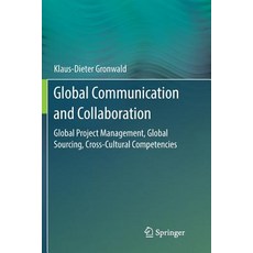 (영문도서) Global Communication and Collaboration: Global Project Management Global Sourcing Cross-Cul... Paperback, Springer, English, 9783662571187