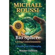 (英文圖書)Bio Sphere: Living Consciousness (Master Edition): A Soularism Philosophy 平裝版, Independently Published, 英文