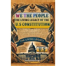 (영문도서) We the People: The Living Legacy of the U.S. Constitution Paperback, Independently Published, English, 9798309661268