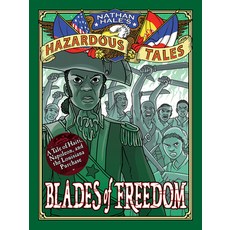 (영문도서) Blades of Freedom (Nathan Hale's Hazardous Tales #10): A Tale of Haiti Napoleon and the Louisiana ... Hardcover, Amulet Books