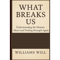 (英文圖書)What Breaks Us: Understanding the Human Heart and Finding Strength Again 平裝版, Independently Published, 英文