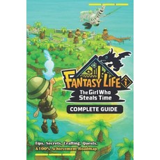 (영문도서)Fantasy Life i: The Girl Who Steals Time Complete Guide: Walkthrough Tips Secr... Paperback, Independently Published, English, 9798264837272