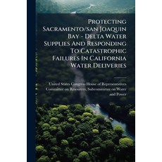 (영문도서)Protecting Sacramento/san Joaquin Bay - Delta Water Supplies And Responding To C... Paperback, Scholar's Choice, English, 9781297009525