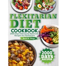 (영문도서) Flexitarian Diet Cookbook: 2000 Days Deliciously Balanced Recipes for Flexitarians Paperback, Independently Published, English, 9798321794890