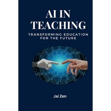 (영문도서) AI in Teaching: Transforming Education for the Future: Transforming Education:... Paperback, Independently Published, English, 9798301134326