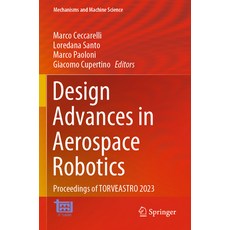 (영문도서) Design Advances in Aerospace Robotics: Proceedings of Torveastro 2023 Paperback, Springer, English, 9783031284496