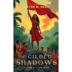 (영문도서) The Gilded Shadows: Setting of a New Dawn A gripping historical fiction for age... Paperback, Independently Published, English, 9798307939031