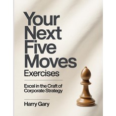 (영문도서)Your Next Five Moves Exercises: Excel in the craft of corporate strategy. Paperback, Independently Published, English, 9798299129793