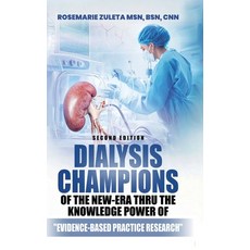 (영문도서)Dialysis Champions of the New-Era thru the Knowledge Power of Evidence-Based Pra... Hardcover, Bluebridge Group Placement ..., English, 9798998953156