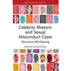(영문도서)Celebrity Rhetoric and Sexual Misconduct Cases: Discursive Self-Cleaving Paperback, Routledge, English, 9781032461137