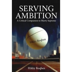 (영문도서)Serving Ambition: A Critical companion to Marty Supreme Paperback, Independently Published, English, 9798279475841