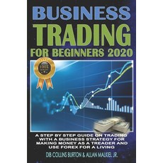 Trading for Beginners 2020: A step by step guide on trading with a business strategy for making mone... Paperback, Independently Published
