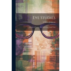 (영문도서) Eye Studies; a Series of Lessons On Vision and Visual Tests Paperback, Legare Street Press, English, 9781022536487
