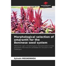 (영문도서)Morphological selection of amaranth for the Beninese seed system Paperback, Our Knowledge Publishing, English, 9786202470384