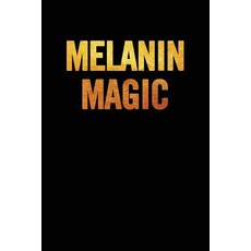 (영문도서) Melanin Magic: 6x9 Notebook/Diary 100 Pages African American Black History Month Appreciat... Paperback, Createspace Independent Pub..., English, 9781722489298