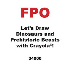 Let's Draw Dinosaurs and Prehistoric Beasts with Crayola (R) Paperback, Lerner Publications (Tm)