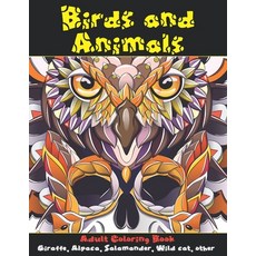 Birds and Animals - Adult Coloring Book - Giraffe Alpaca Salamander Wild cat other Paperback, Independently Published