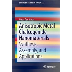 (영문도서) Anisotropic Metal Chalcogenide Nanomaterials: Synthesis Assembly and Applications Paperback, Springer, English, 9783030039424