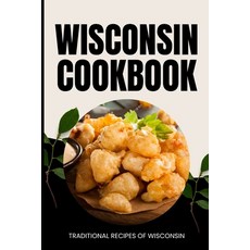 (영문도서) Wisconsin Cookbook: Traditional Recipes of Wisconsin Paperback, Independently Published, English, 9798323845057