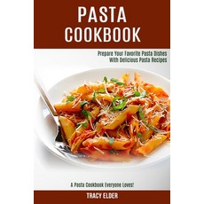 Pasta Cookbook: Prepare Your Favorite Pasta Dishes With Delicious Pasta Recipes (A Pasta Cookbook Ev... Paperback, Alex Howard, English, 9781990169052