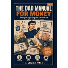 (영문도서)The Dad Manual for Money: Budgeting Credit Taxes and Everything Else Nobody S... Paperback, Independently Published, English, 9798184712192