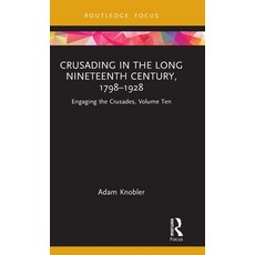 (영문도서) Crusading in the Long Nineteenth Century 1798-1928: Engaging the Crusades Vol... Hardcover, Routledge, English, 9781138323865