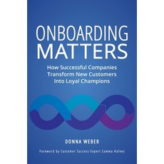 (영문도서) Onboarding Matters: How Successful Companies Transform New Customers Into Loyal Champions Paperback, Springboard in LLC, English, 9781737073505