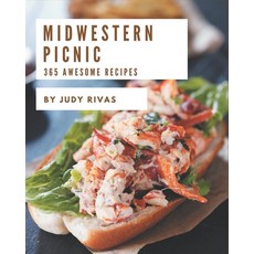 365 Awesome Midwestern Picnic Recipes: Enjoy Everyday With Midwestern Picnic Cookbook! Paperback, Independently Published