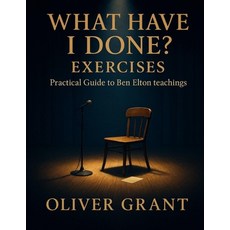 (英文圖書)What Have I Done? Exercises: Practical Guide to Ben Elton Teachings 平裝版, Independently Published, 英文