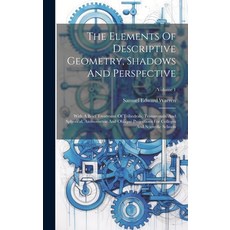 (영문도서) The Elements Of Descriptive Geometry Shadows And Perspective: With A Brief Treatment Of Trih... Hardcover, Legare Street Press, English, 9781020967856