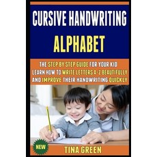 Cursive Handwriting Alphabet: The Step By Step Guide For Your Kid Learn How To Write Letters A-Z Bea... Paperback, Independently Published