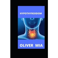 Hypothyroidism: Approaches for Total Patient Wellness Paperback, Independently Published, English, 9798695536874