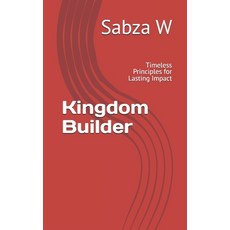 (영문도서)Kingdom Builder: Timeless Principles for Lasting Impact Paperback, Independently Published, English, 9798266350595