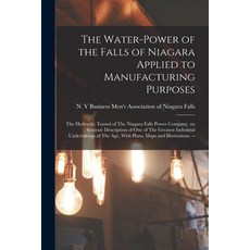 (영문도서) The Water-power of the Falls of Niagara Applied to Manufacturing Purposes: The Hydraulic Tunn... Paperback, Legare Street Press, English, 9781018099361