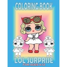 Coloring Book LOL SURPRISE For Ages 4-12: Fun Gift For Everyone Who Loves This Hedgehog With Lots Of... Paperback, Independently Published, English, 9798719640099