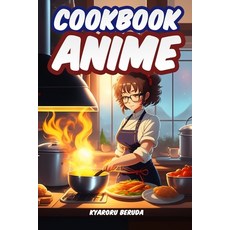 (영문도서) Anime Cookbook: Anime Recipes from Your Favorite Series Paperback, Independently Published, English, 9798375620794