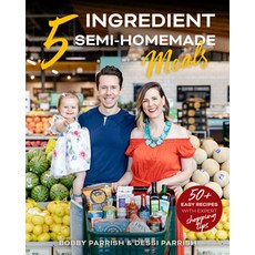 (영문도서) 5 Ingredient Semi-Homemade Meals: 50 Easy & Tasty Recipes Using the Best Ingredients from the Grocer... Hardcover, Mango, English, 9781642504842