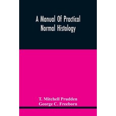 A Manual Of Practical Normal Histology Paperback, Alpha Edition, English, 9789354445279