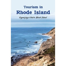 (영문도서) Tourism in Rhode Island: Organizing a Visit to Rhode Island: Making Travel Plans for Rhode Is... Paperback, Independently Published, English, 9798371693891