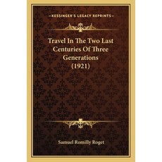 (영문도서) Travel In The Two Last Centuries Of Three Generations (1921) Paperback, Kessinger Publishing, English, 9781165795369