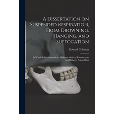 (영문도서) A Dissertation on Suspended Respiration From Drowning Hanging and Suffocation: in Which is... Paperback, Legare Street Press, English, 9781015339330