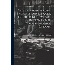 (영문도서) Fifteenth Anniversary Exercises and Banquet October 16Th 1891-1906 International Correspon... Paperback, Legare Street Press, English, 9781022487215