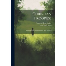 (영문도서) Christian Progress: A Sequel to the Anxious Inquirer After Salvation Paperback, Legare Street Press, English, 9781022149694