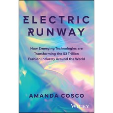 (영문도서)Electric Runway: How Emerging Technologies Are Transforming the $3 Trillion Fash... Hardcover, Wiley, English, 9781394267088