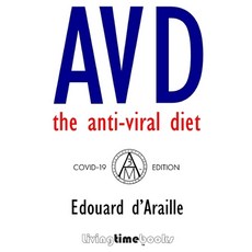 AVD - The Anti-Viral Diet: COVID-19 Edition (B&W) Paperback, Living Time(tm) Books, English, 9781908936264