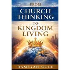(영문도서)From Church Thinking to Kingdom Living Paperback, Independently Published, English, 9798243902779