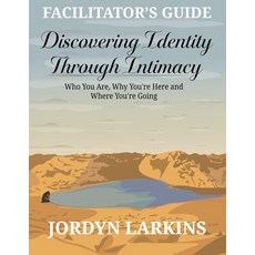 (영문도서)Discovering Identity Through Intimacy: Who You Are Why You're Here and Where Yo... Paperback, Jordyn Larkins, English, 9798993807140