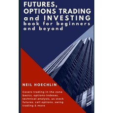 Futures Options Trading and Investing Book for Beginners and Beyond: Covers trading in the zone bas... Paperback, Independently Published, English, 9781977036834