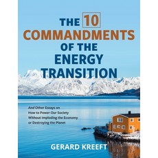 (영문도서) The 10 Commandments of the Energy Transition: And Other Essays on How to Power Our Society Wi... Paperback, FriesenPress, English, 9781039139015